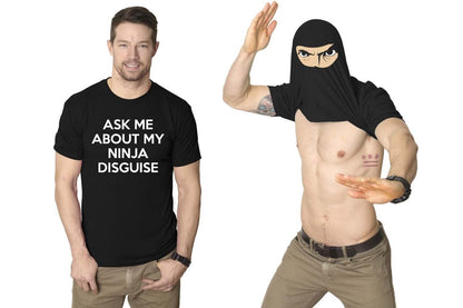 Ask Me About My Ninja Disguise- Unisex Adult T-shirt Sizes S-3XL