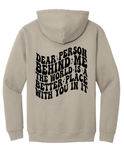 Dear Person Behind Me The World is a Better Place With You In It! Unisex Hoodie | You Matter Hoodie | Mental Health Matters Hoodie